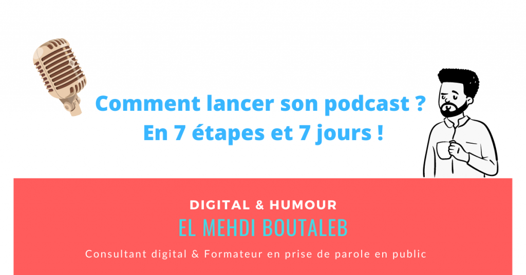 Comment lancer son podcast en 7 étapes et 7 jours !